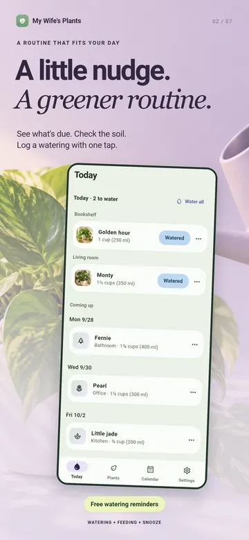 A little nudge. A greener routine. The Today tab, with two plants to water and the days coming up.